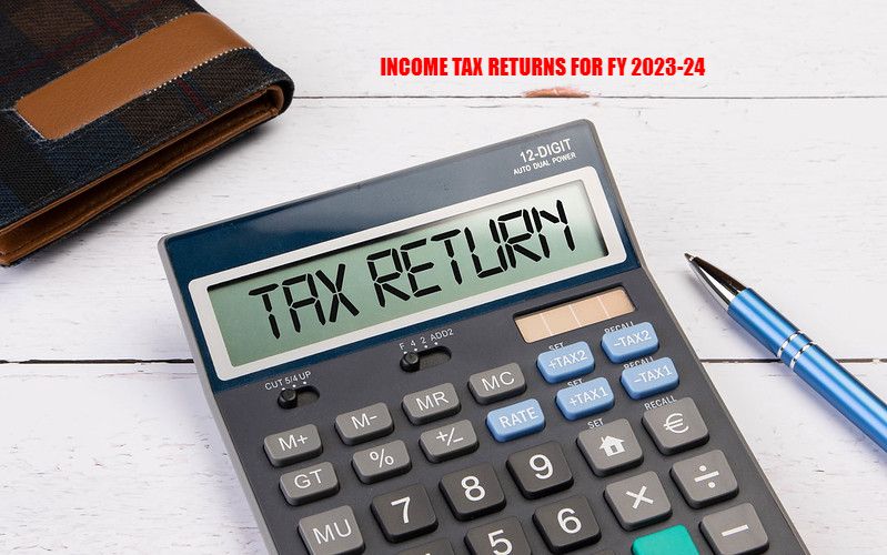IT RETURNS FOR FY 23-24 (AY 2024-25) 