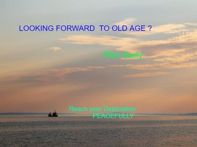 PLANNING FOR THE OLD AGE ?
