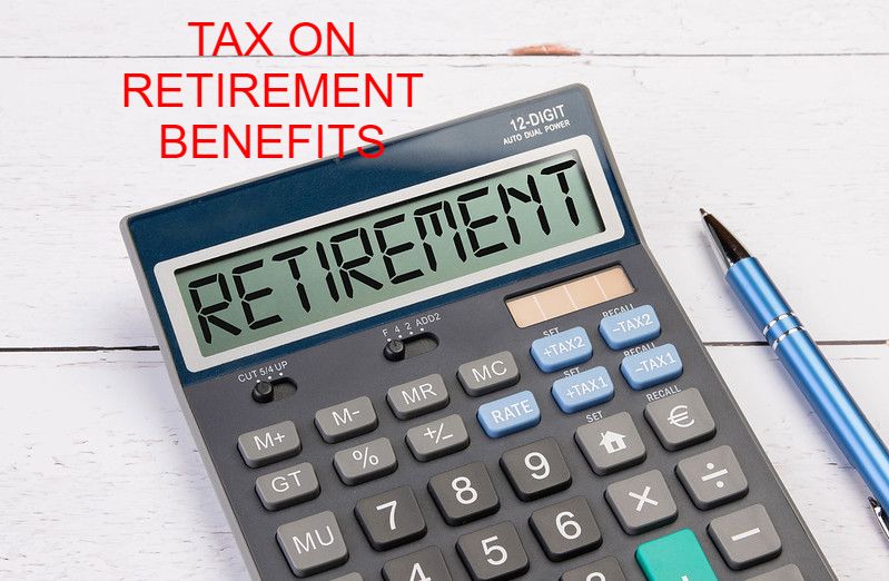 Income Tax On Retirement Benefits