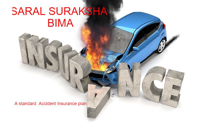 SARAL SURAKSHA BIMA A STANDARD ​ ACCIDENT INSURANCE PLAN / PRODUCT ​ISSUED BY ALL GENERAL INSU