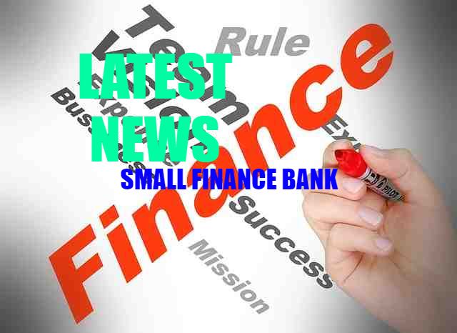 LATEST NEWS ABOUT ​SMALL FINANCE BANKS 